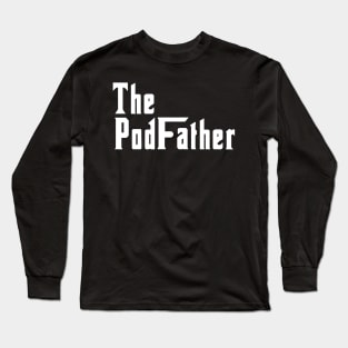 The Podfather Tee Long Sleeve T-Shirt